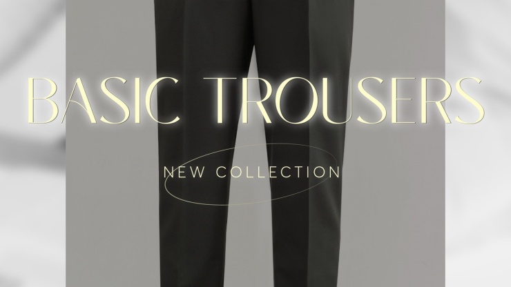 NEW COLLECTION | BASIC TROUSERS